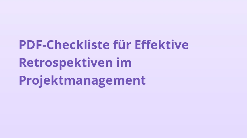 PDF-Checkliste für Effektive Retrospektiven im Projektmanagement