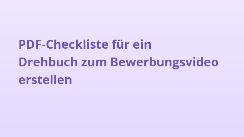 PDF-Checkliste für ein Drehbuch zum Bewerbungsvideo erstellen