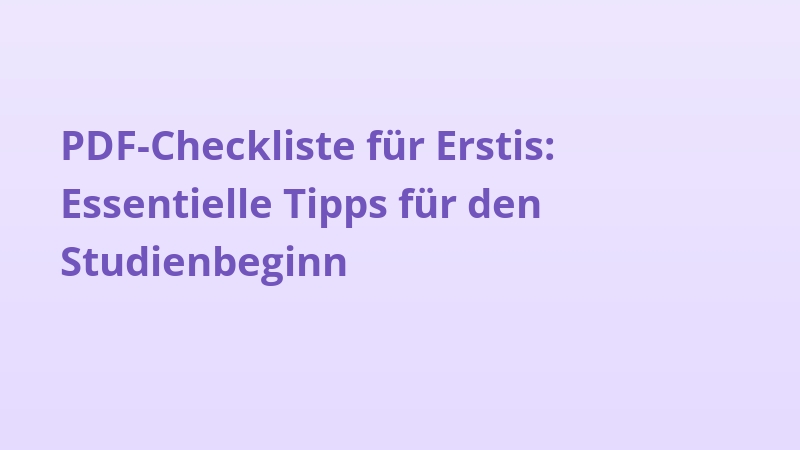 PDF-Checkliste für Erstis: Essentielle Tipps für den Studienbeginn
