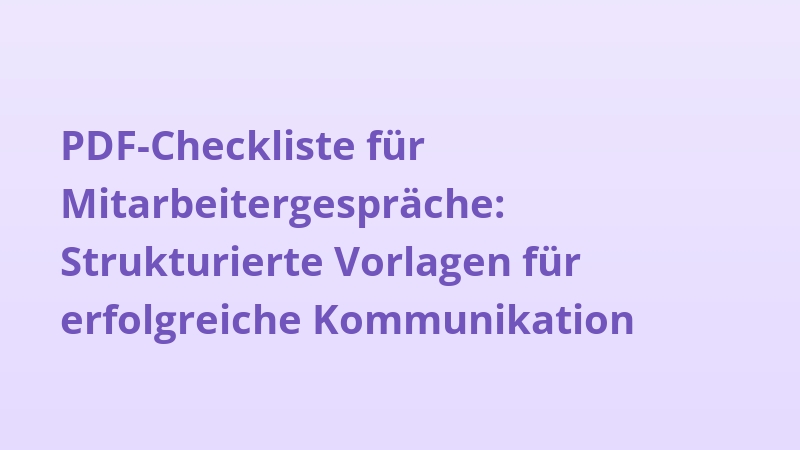 PDF-Checkliste für Mitarbeitergespräche: Strukturierte Vorlagen für erfolgreiche Kommunikation