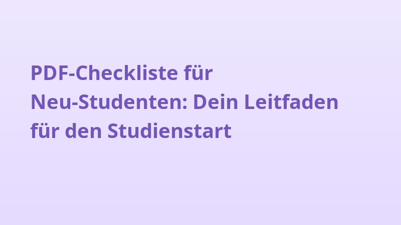 PDF-Checkliste für Neu-Studenten: Dein Leitfaden für den Studienstart