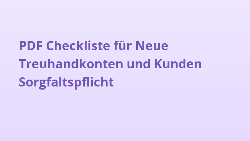 PDF Checkliste für Neue Treuhandkonten und Kunden Sorgfaltspflicht