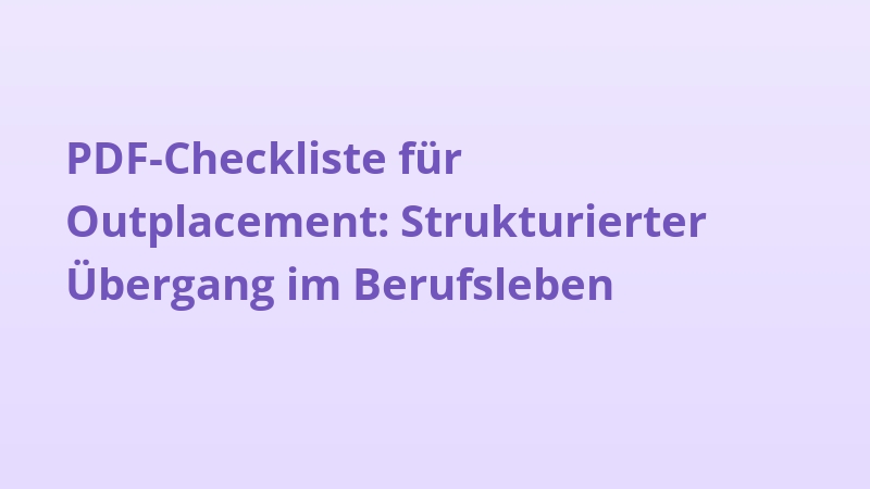 PDF-Checkliste für Outplacement: Strukturierter Übergang im Berufsleben