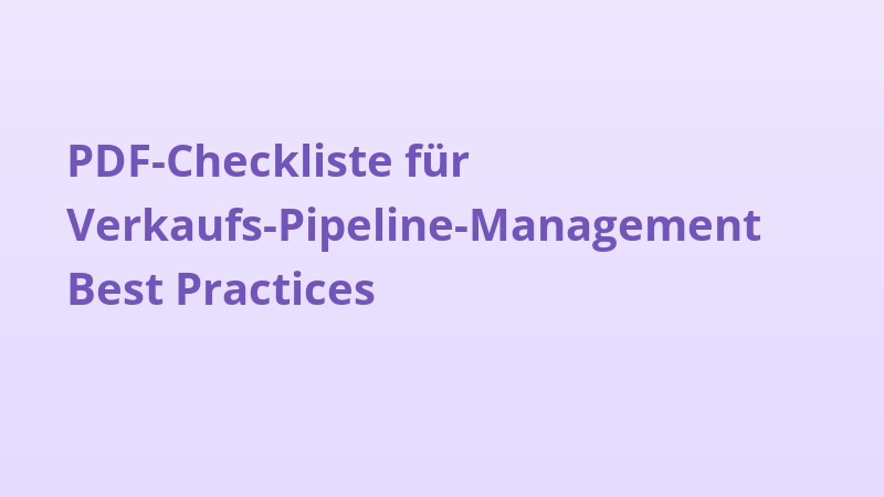 PDF-Checkliste für Verkaufs-Pipeline-Management Best Practices