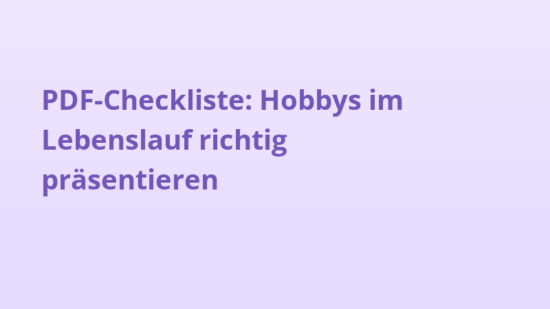 PDF-Checkliste: Hobbys im Lebenslauf richtig präsentieren