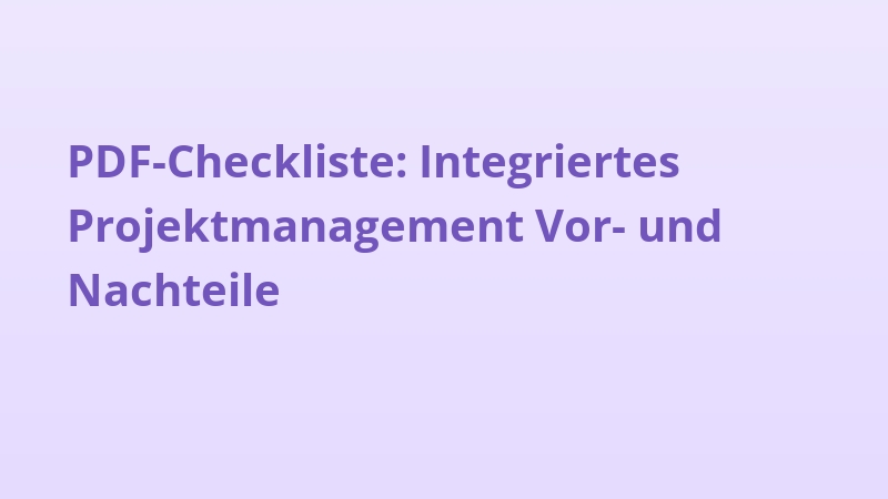PDF-Checkliste: Integriertes Projektmanagement Vor- und Nachteile