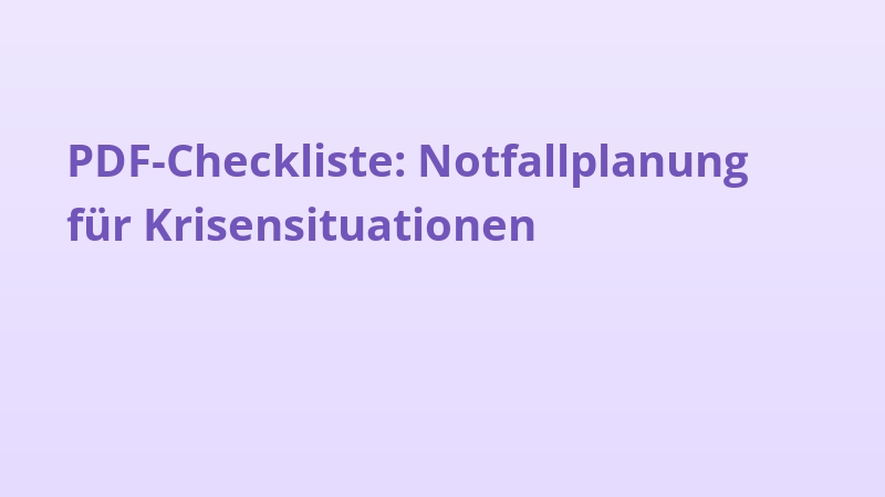 PDF-Checkliste: Notfallplanung für Krisensituationen