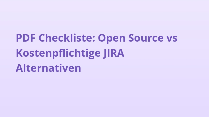 PDF Checkliste: Open Source vs Kostenpflichtige JIRA Alternativen