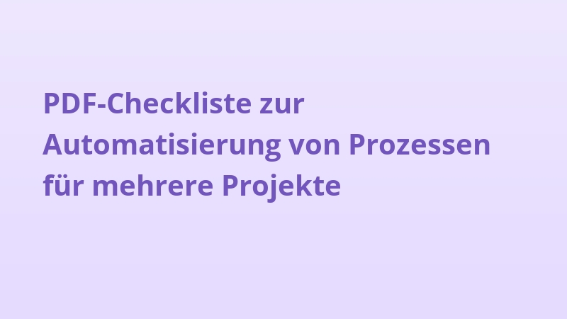 PDF-Checkliste zur Automatisierung von Prozessen für mehrere Projekte