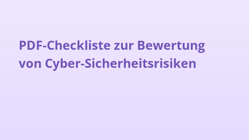 PDF-Checkliste zur Bewertung von Cyber-Sicherheitsrisiken
