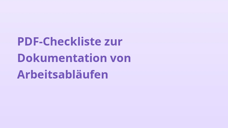 PDF-Checkliste zur Dokumentation von Arbeitsabläufen