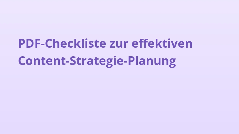 PDF-Checkliste zur effektiven Content-Strategie-Planung