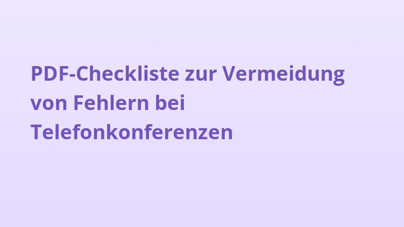 PDF-Checkliste zur Vermeidung von Fehlern bei Telefonkonferenzen