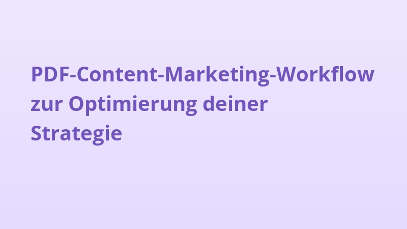 PDF-Content-Marketing-Workflow zur Optimierung deiner Strategie