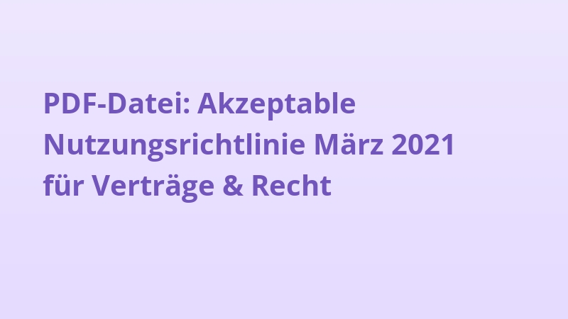 PDF-Datei: Akzeptable Nutzungsrichtlinie März 2021 für Verträge & Recht