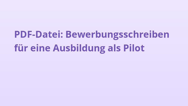 PDF-Datei: Bewerbungsschreiben für eine Ausbildung als Pilot