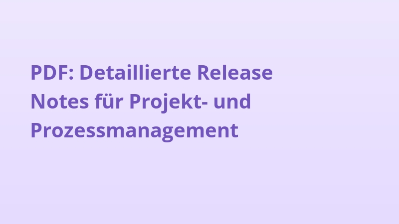 PDF: Detaillierte Release Notes für Projekt- und Prozessmanagement