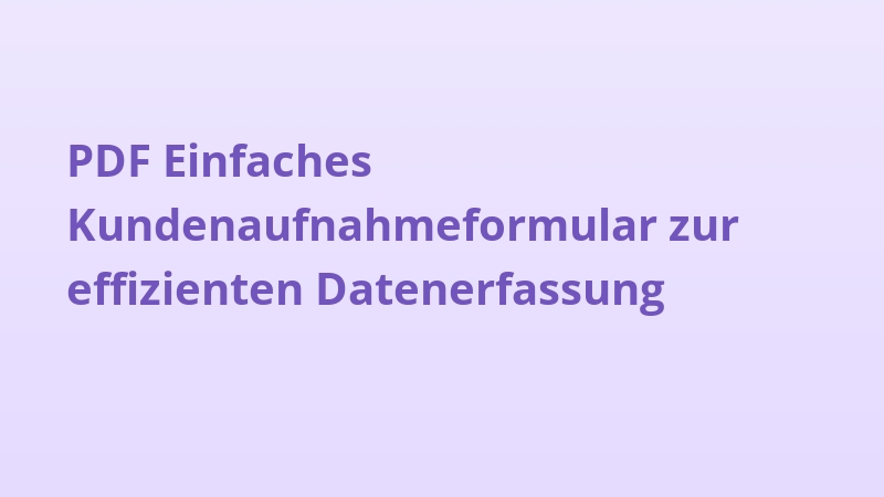 PDF Einfaches Kundenaufnahmeformular zur effizienten Datenerfassung