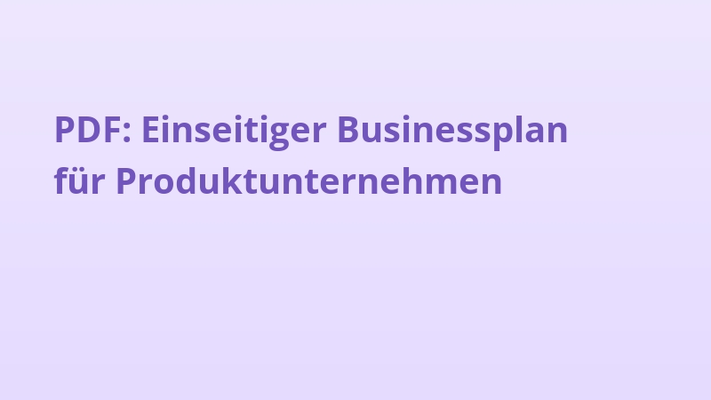 PDF: Einseitiger Businessplan für Produktunternehmen