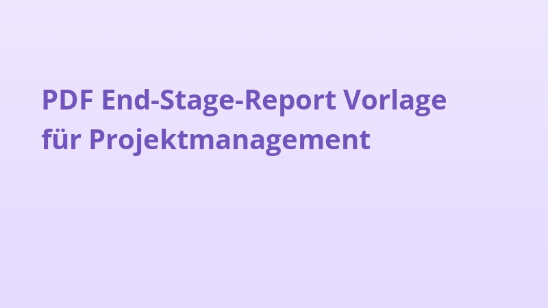 PDF End-Stage-Report Vorlage für Projektmanagement
