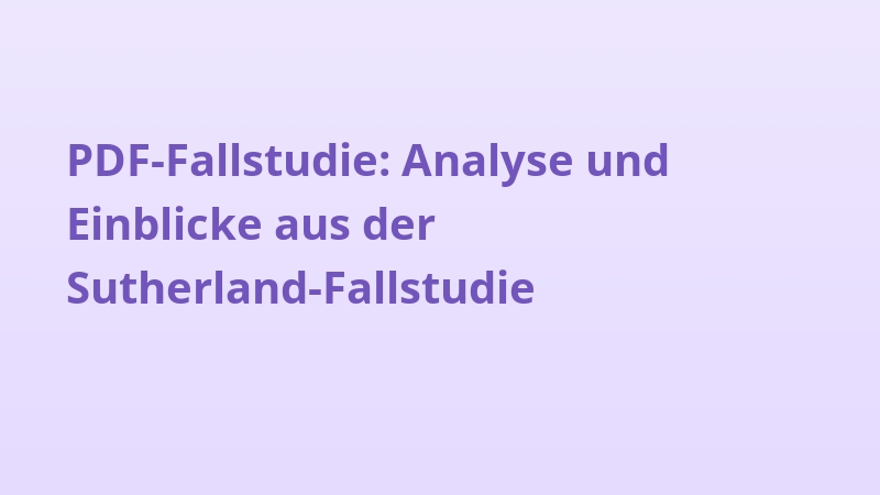 PDF-Fallstudie: Analyse und Einblicke aus der Sutherland-Fallstudie