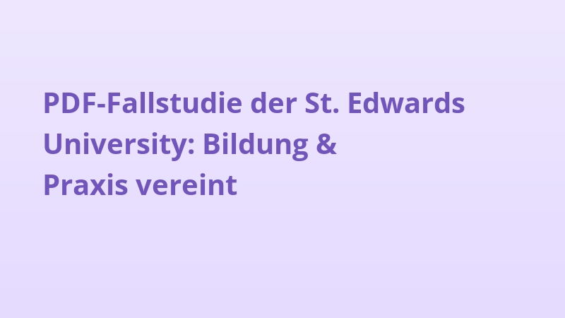 PDF-Fallstudie der St. Edwards University: Bildung & Praxis vereint