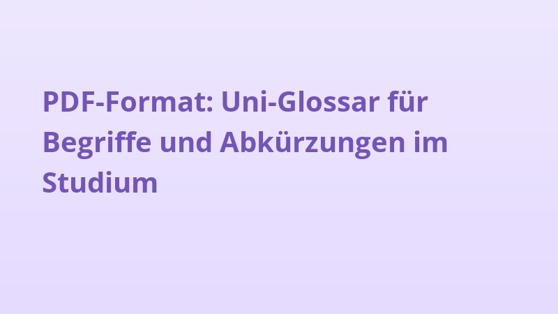 PDF-Format: Uni-Glossar für Begriffe und Abkürzungen im Studium