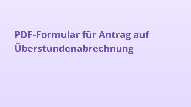 PDF-Formular für Antrag auf Überstundenabrechnung