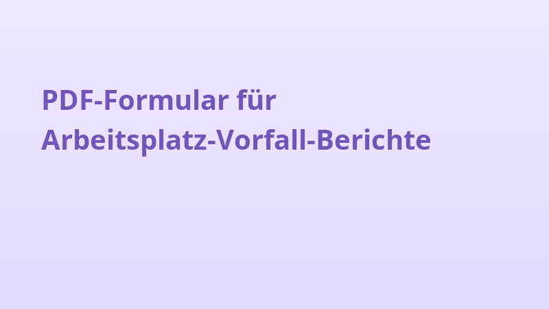 PDF-Formular für Arbeitsplatz-Vorfall-Berichte