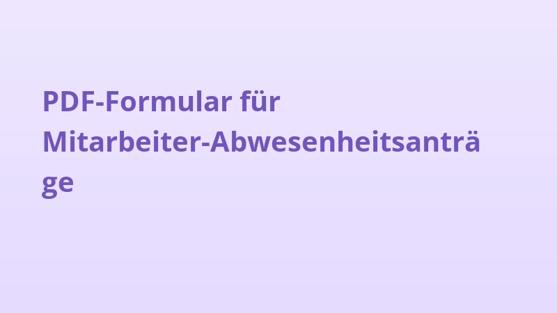 PDF-Formular für Mitarbeiter-Abwesenheitsanträge