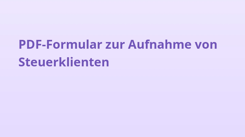PDF-Formular zur Aufnahme von Steuerklienten