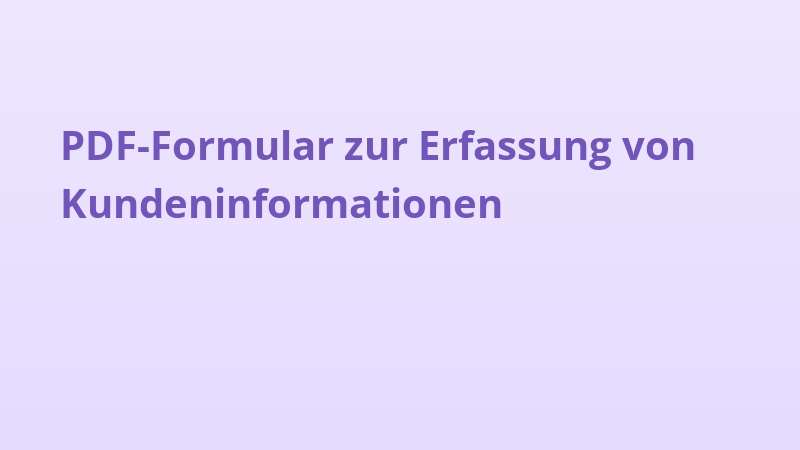 PDF-Formular zur Erfassung von Kundeninformationen