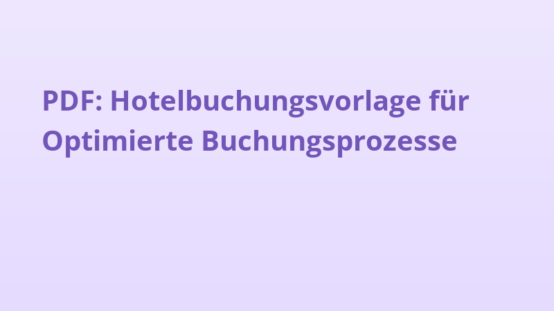 PDF: Hotelbuchungsvorlage für Optimierte Buchungsprozesse