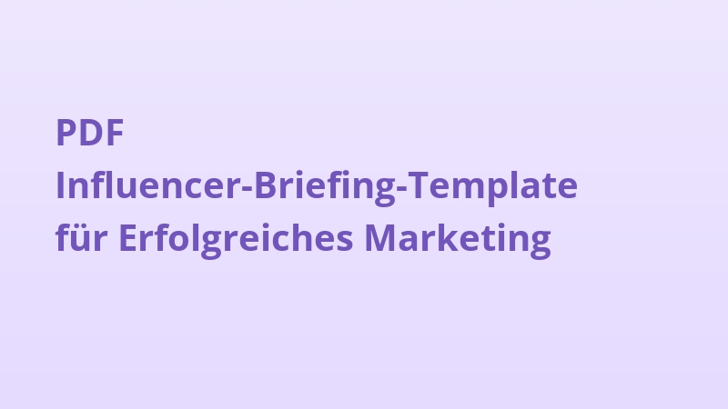 PDF Influencer-Briefing-Template für Erfolgreiches Marketing