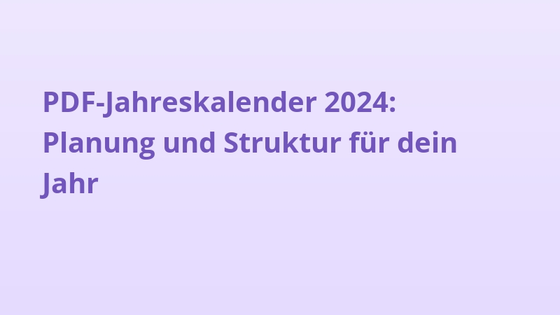 PDF-Jahreskalender 2024: Planung und Struktur für dein Jahr