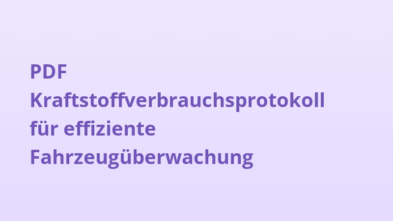 PDF Kraftstoffverbrauchsprotokoll für effiziente Fahrzeugüberwachung