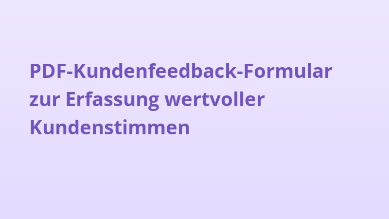 PDF-Kundenfeedback-Formular zur Erfassung wertvoller Kundenstimmen