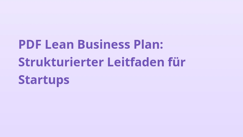 PDF Lean Business Plan: Strukturierter Leitfaden für Startups