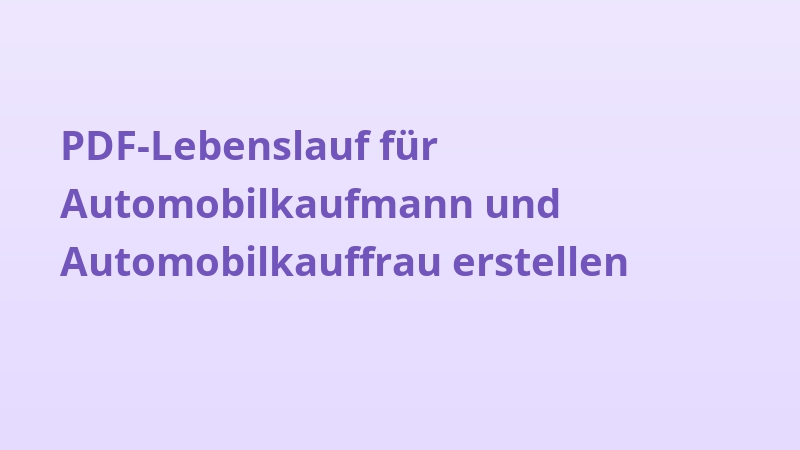 PDF-Lebenslauf für Automobilkaufmann und Automobilkauffrau erstellen