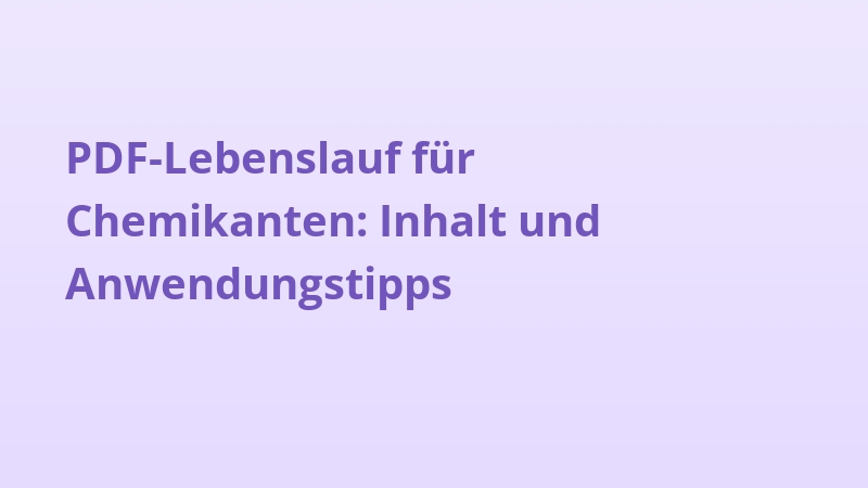 PDF-Lebenslauf für Chemikanten: Inhalt und Anwendungstipps