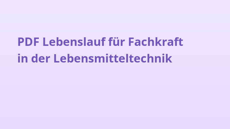 PDF Lebenslauf für Fachkraft in der Lebensmitteltechnik