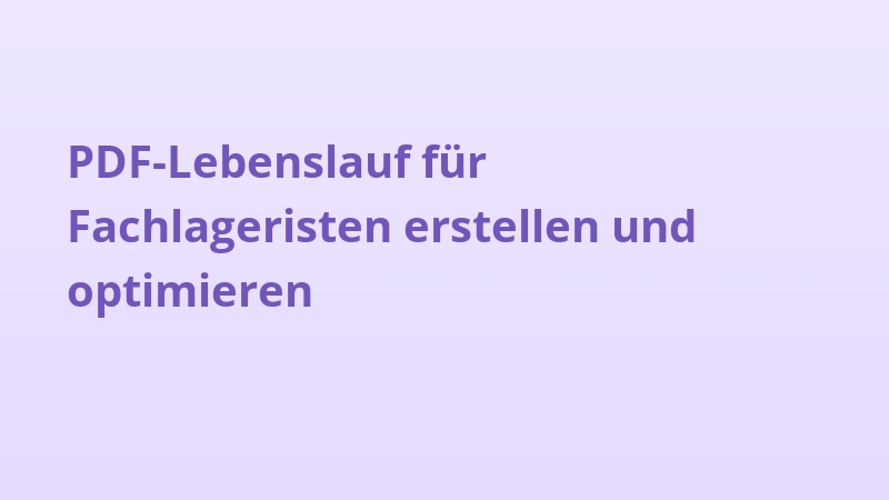 PDF-Lebenslauf für Fachlageristen erstellen und optimieren