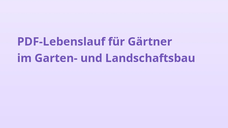 PDF-Lebenslauf für Gärtner im Garten- und Landschaftsbau