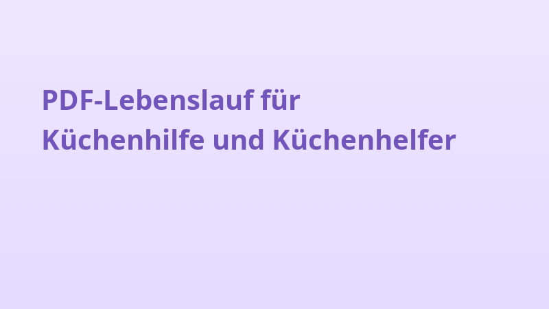 PDF-Lebenslauf für Küchenhilfe und Küchenhelfer