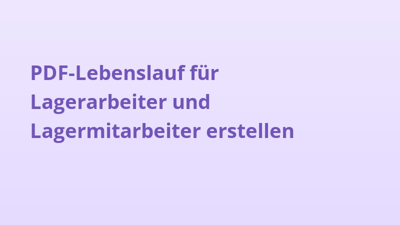 PDF-Lebenslauf für Lagerarbeiter und Lagermitarbeiter erstellen