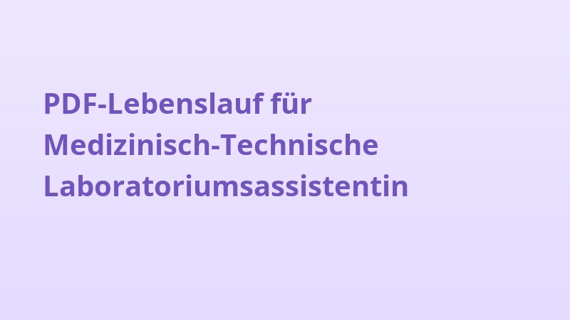 PDF-Lebenslauf für Medizinisch-Technische Laboratoriumsassistentin