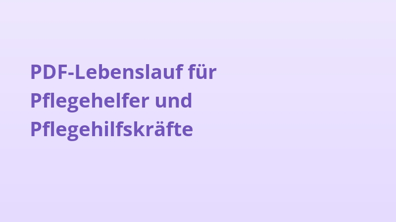 PDF-Lebenslauf für Pflegehelfer und Pflegehilfskräfte