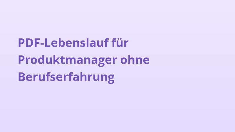 PDF-Lebenslauf für Produktmanager ohne Berufserfahrung