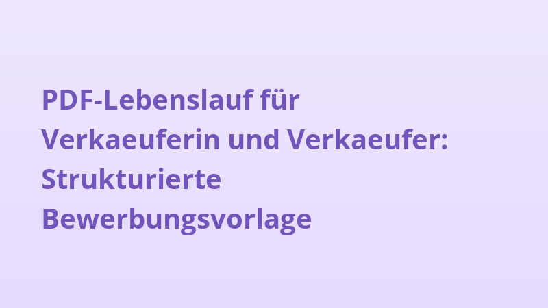 PDF-Lebenslauf für Verkaeuferin und Verkaeufer: Strukturierte Bewerbungsvorlage