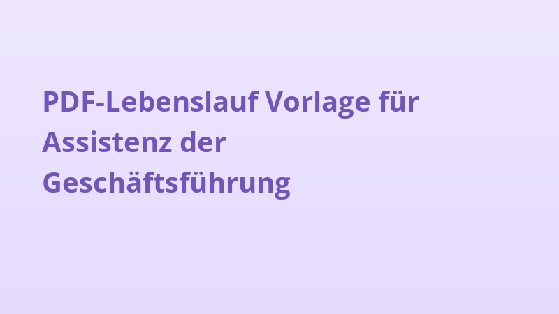 PDF-Lebenslauf Vorlage für Assistenz der Geschäftsführung